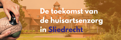 De toekomst van de huisartsenzorg in Sliedrecht